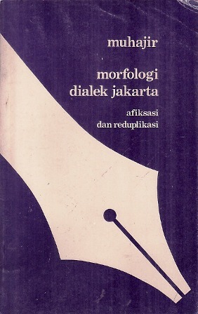 Morfologi Dialek Jakarta: Afiksasi dan Reduplikasi (Seri ILDEP, #14)