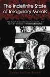 The Indefinite State of Imaginary Morals: Stories by Rae Bryant The Indefinite State of Imaginary Morals: Stories by Rae Bryant
