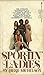 Sportin' Ladies: The Intimate Confessions of a Dazzling Group of Ladies Who have Wined, Dined and Slept with some of America's Leading Professional Athletes