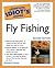 The Complete Idiot's Guide to Fly Fishing