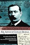 The True Crime Files of Sir Arthur Conan Doyle