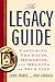 The Legacy Guide: Capturing the Facts, Memories, and Meaning of Your Life