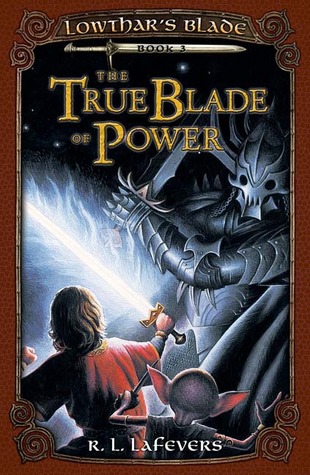 The True Blade of Power (Lowthar's Blade, #3)