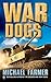 War Dogs by Michael Farmer