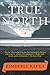 True North by Kimberly  Kafka