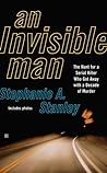 An Invisible Man: The Hunt for a Serial Killer Who Got Away With a Decade of Murder