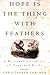 Hope Is the Thing with Feathers by Christopher Cokinos