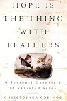 Hope Is the Thing with Feathers by Christopher Cokinos