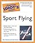 The Complete Idiot's Guide to Sport Flying