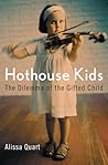 Hothouse Kids by Alissa Quart