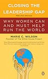 Closing the Leadership Gap: Why Women Can and Must Help Run the World