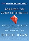 Soaring on Your Strengths: Discover, Use, and Brand Your Best Self for Career Success