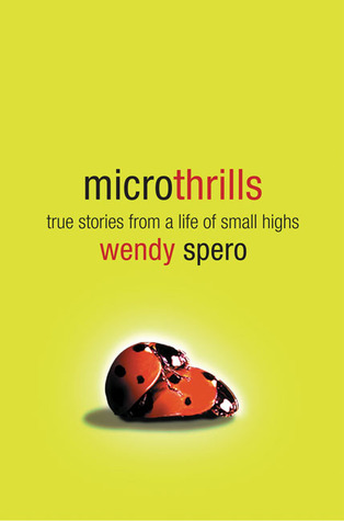 Microthrills: True Stories from a Life of Small Highs (Hardcover)