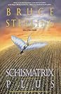 Schismatrix Plus by Bruce Sterling