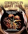 Cooking in Cast Iron: Yesterday's Flavors for Today's Kitchen: A Cookbook