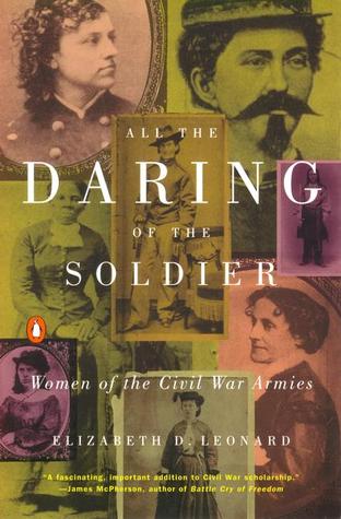 All the Daring of the Soldier: Women of the Civil War Armies (Paperback)