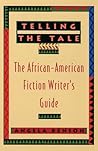 Telling the Tale: The African-American Fiction Writer's Guide