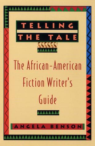 Telling the Tale: The African-American Fiction Writer's Guide