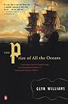 The Prize of All the Oceans: Commodore Anson's Daring Voyage and Triumphant Capture of the Spanish Treasure Galleon The Prize of All the Oceans: Commodore Anson's Daring Voyage and Triumphant Capture of the Spanish Treasure Galleon