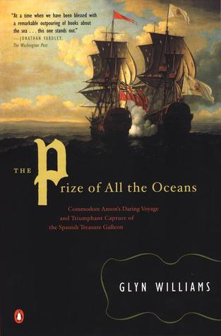 The Prize of All the Oceans: Commodore Anson's Daring Voyage and Triumphant Capture of the Spanish Treasure Galleon (Paperback)