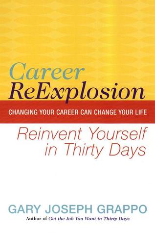 Career ReExplosion: Reinvent Yourself in Thirty Days