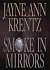 Smoke In Mirrors by Jayne Ann Krentz Smoke In Mirrors by Jayne Ann Krentz