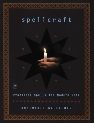 Spellcraft: Practical Spells for Modern Life