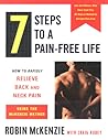 7 Steps to a Pain-Free Life : How to Rapidly Relieve Back and Neck Pain Using the McKenzie Method