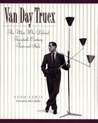 Van Day Truex: The Man Who Defined Twentieth-Century Taste and Style (Hardcover)