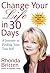 Change Your Life in 30 Days by Rhonda Britten