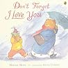 Don't Forget I Love You by Miriam Moss