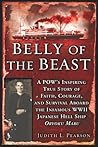 Belly of the Beast: A POW's Inspiring True Story Faith Courage Survival Aboard The Infamous WWII Japanese Hell Ship Oryoku Maru Belly of the Beast: A POW's Inspiring True Story Faith Courage Survival Aboard The Infamous WWII Japanese Hell Ship Oryoku Maru
