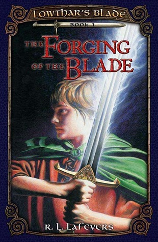 The Forging of the Blade (Lowthar's Blade, #1)