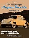 The Volkswagen Super Beetle Handbook HP1483: A Restoration Guide For 1971-1974 Models