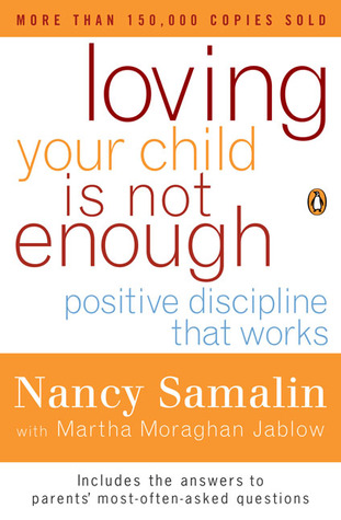 Loving Your Child Is Not Enough: Positive Discipline That Works (Paperback)