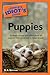 The Complete Idiot's Guide to Puppies
