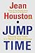 Jump Time: Shaping Your Future In A World of Radical Change