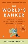The World's Banker: A Story of Failed States, Financial Crises, and the Wealth and Poverty of Nations The World's Banker: A Story of Failed States, Financial Crises, and the Wealth and Poverty of Nations