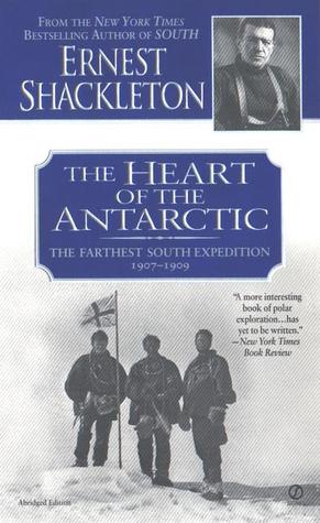 The Heart of the Antarctic: The Farthest South Expedition 1907-1909