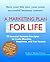 A Marketing Plan for Life: 12 Essential Business Principles to Create Meaning, Happiness, and True Success