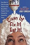 Clean It! Fix It! Eat It!: Easy Ways to Solve Everyday Problems with Brand-Name Products You've Already GotAround the House