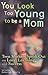You Look Too Young to be a Mom by Deborah  Davis