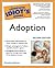 The Complete Idiot's Guide to Adoption by Christine A. Adamec The Complete Idiot's Guide to Adoption by Christine A. Adamec