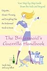 The Bridesmaid's Guerrilla Handbook: Etiquette, Shower-Throwing, and Everything Else the Bridesmaid Needs to Know