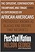 Post-Soul Nation: The Explosive, Contradictory, Triumphant, and Tragic 1980s as Experienced by African Americans (Previously Known as Blacks and Before That Negroes)