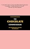 The Chocolate Connoisseur: For Everyone With a Passion for Chocolate