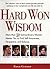 Hard Won Wisdom: More than ...