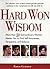 Hard Won Wisdom by Fawn Germer