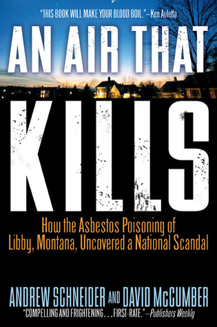 An Air That Kills: How the Asbestos Poisoning of Libby, Montana, Uncovered a National Scandal