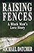 Raising Fences by Michael Datcher